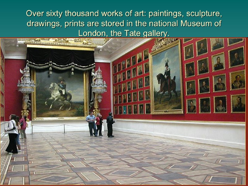 Over sixty thousand works of art: paintings, sculpture, drawings, prints are stored in the